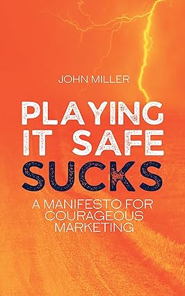 Playing It Safe Sucks: A manifesto for courageous marketing - Epub + Converted Pdf